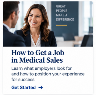How to Get a Job in Medical Sales.  Learn what employers look for and how to position your experience for success.